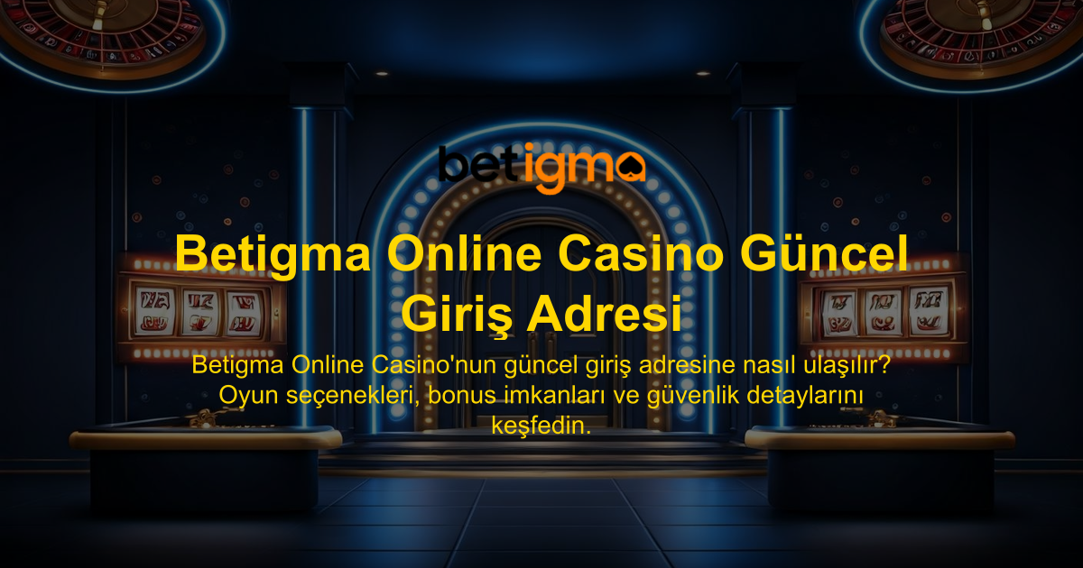 Betigma Online Casino Güncel Giriş Adresi
