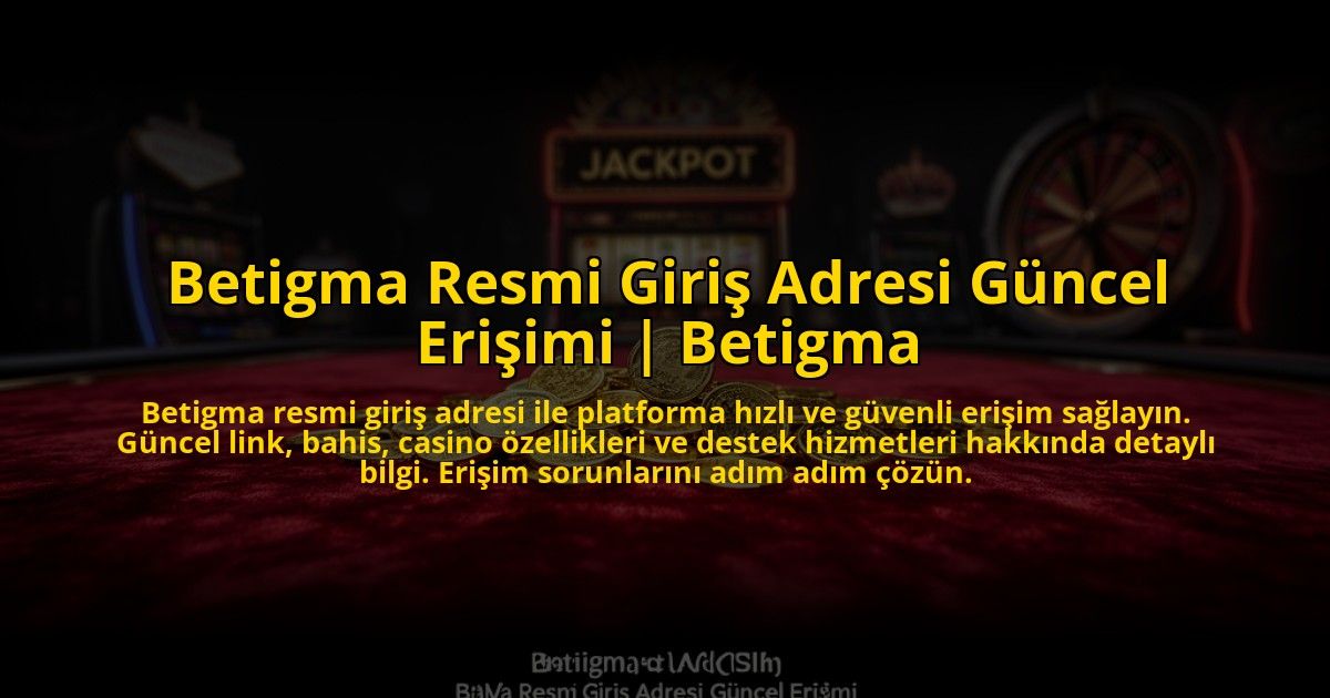 Betigma-Resmi-Giris-Adresi-Guncel-Erisimi-Betigma-overlay-1776020018.jpg