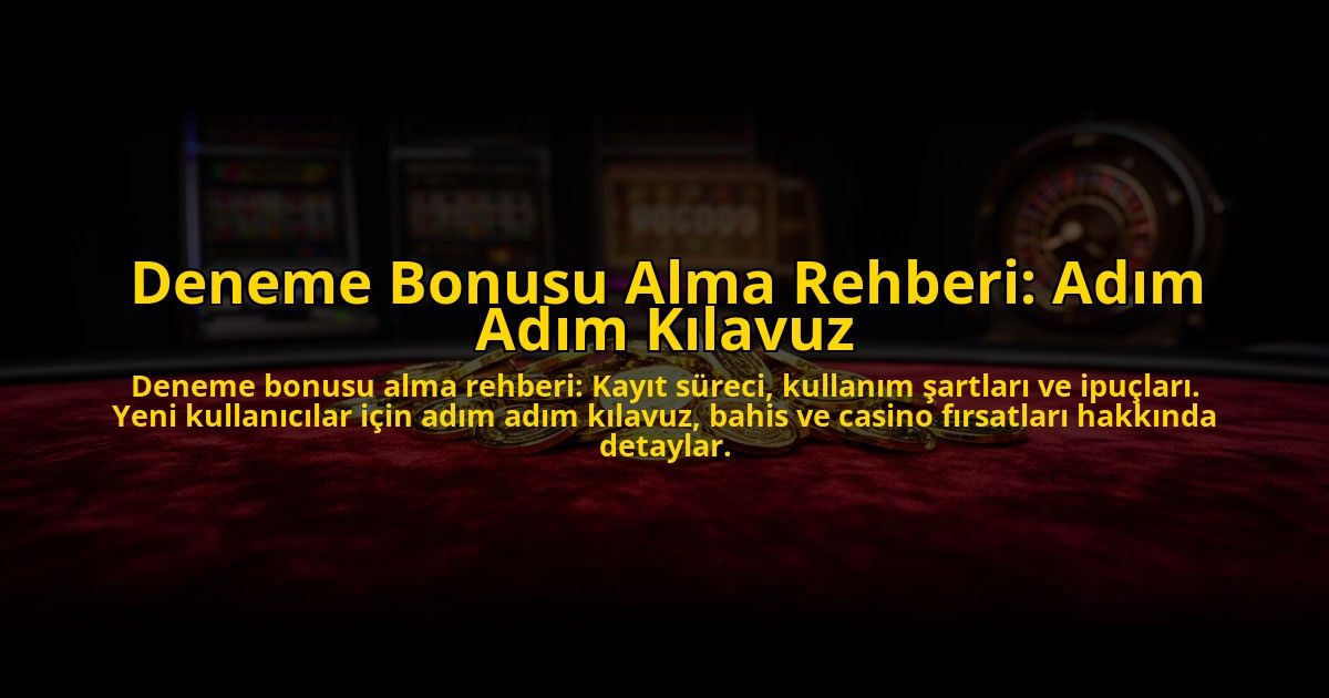 Deneme-Bonusu-Alma-Rehberi-Adim-Adim-Kilavuz-overlay-1776039840.jpg